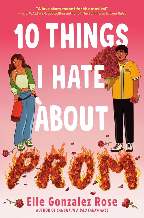 10 Things I Hate About Prom by Elle Gonzalez Rose
