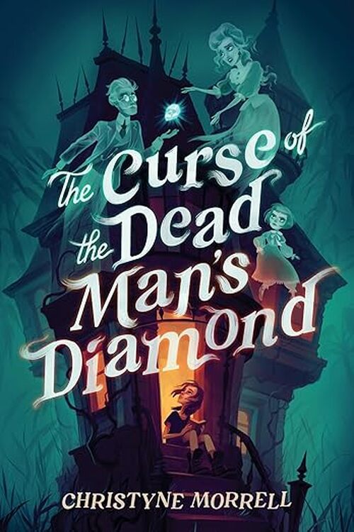 The Curse of the Dead Man's Diamond by Christyne Morrell