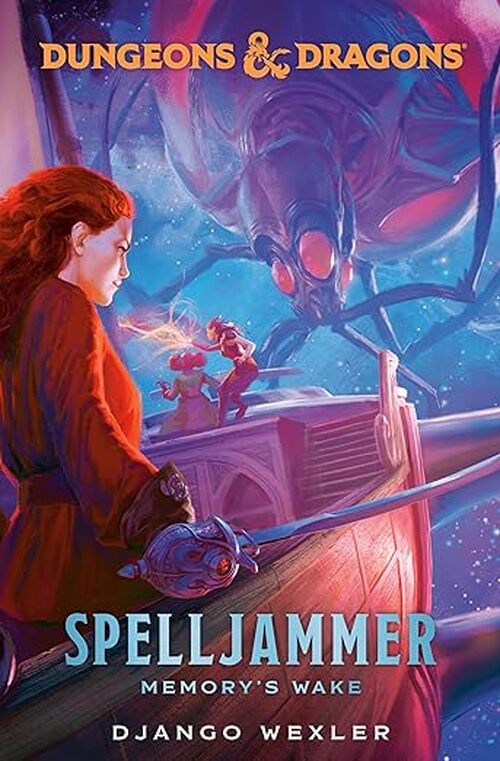 Dungeons & Dragons: Spelljammer: Memory's Wake by Django Wexler