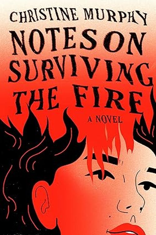 Notes on Surviving the Fire by Christine Murphy