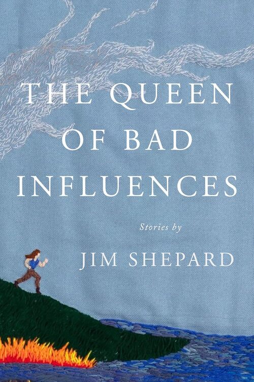 The Queen of Bad Influences by Jim Shepard