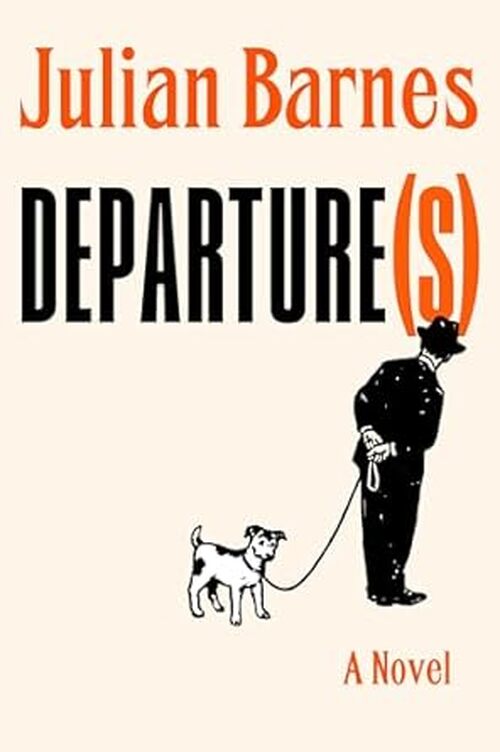 Departure(s) by Julian Barnes