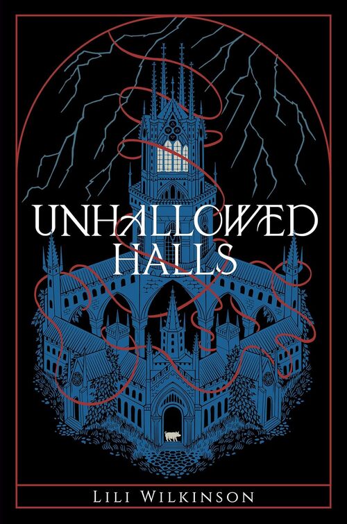 Unhallowed Halls by Lili Wilkinson
