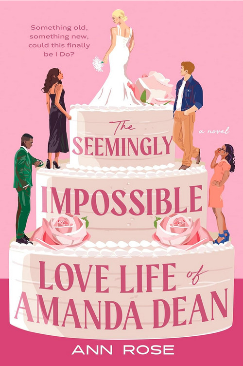 The Seemingly Impossible Love Life of Amanda Dean by Ann Rose