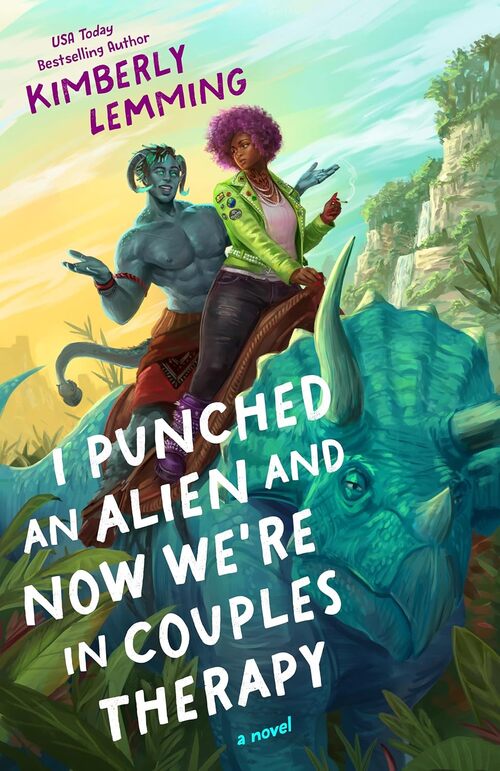 I Punched An Alien And Now We’re In Couples Therapy by Kimberly Lemming