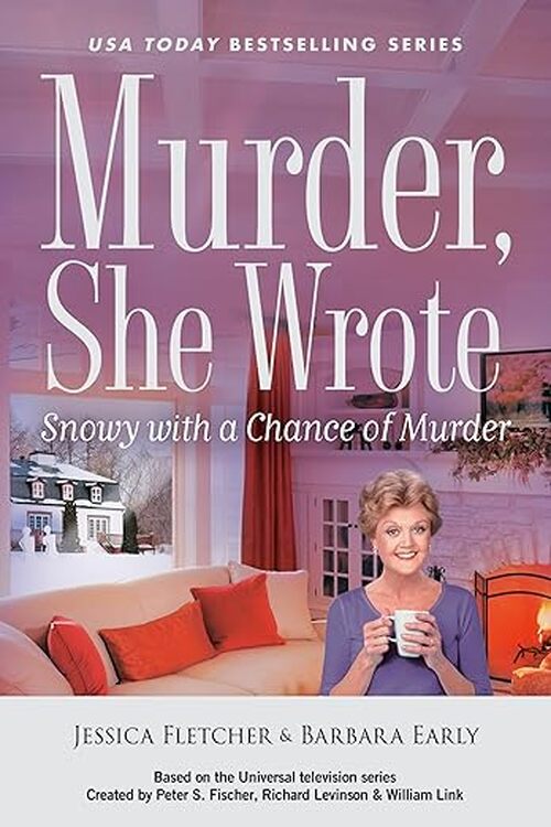 Murder, She Wrote: Snowy with a Chance of Murder by Jessica Fletcher