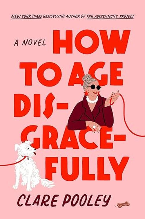 How to Age Disgracefully by Clare Pooley