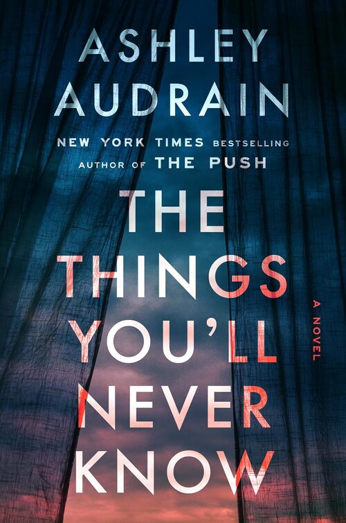 The Things You’ll Never Know by Ashley Audrain