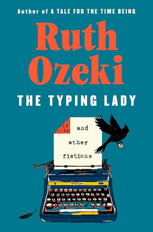 The Typing Lady: And Other Fictions by Ruth Ozeki