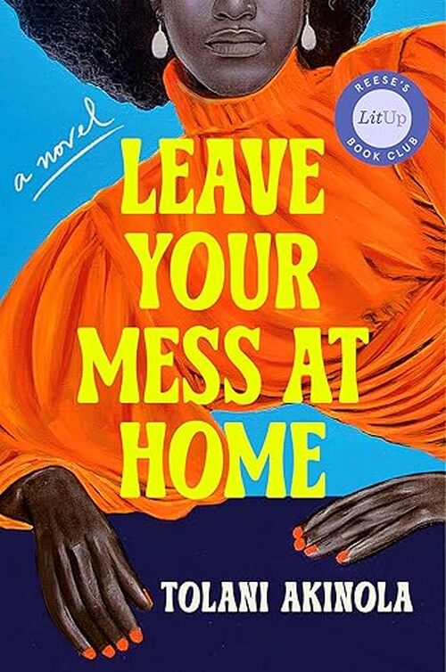 Leave Your Mess at Home by Tolani Akinola
