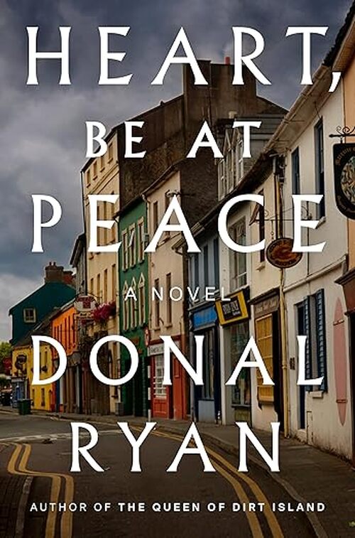 Heart, Be at Peace by Donal Ryan
