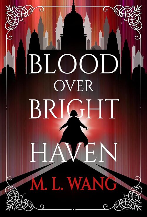 Blood Over Bright Haven by M.L. Wang