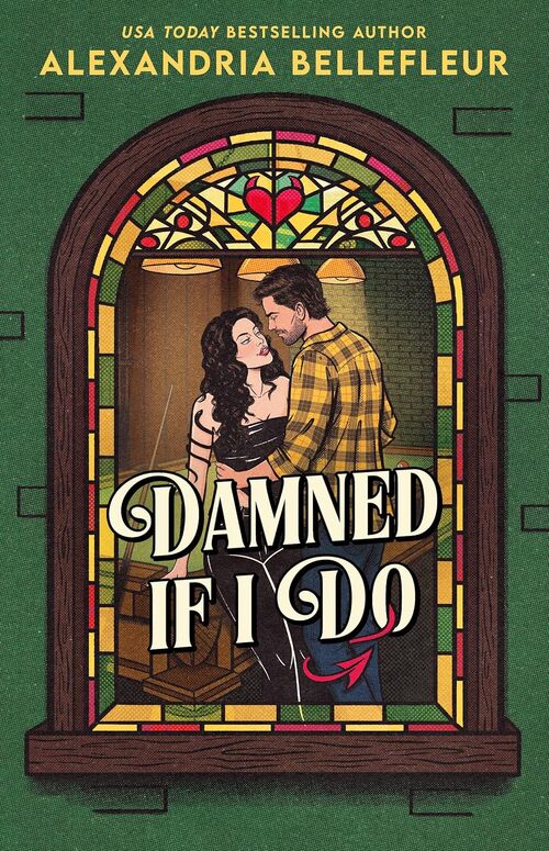 Damned If I Do by Alexandria Bellefleur