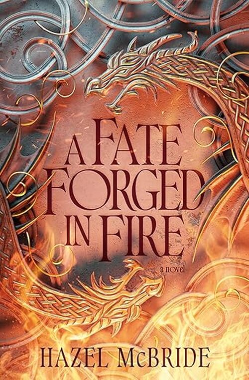 A Fate Forged In Fire by Hazel McBride