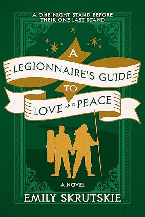 A Legionnaire's Guide to Love and Peace by Emily Skrutskie