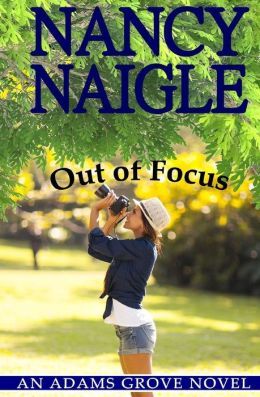 Out of Focus by Nancy Naigle