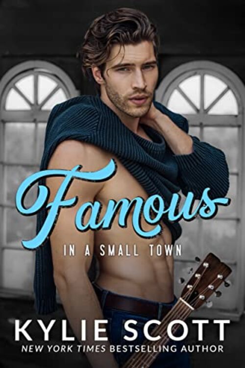 Famous in a Small Town by Kylie Scott