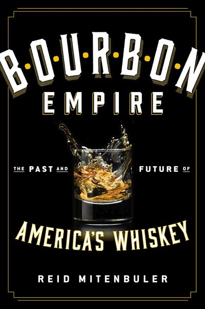 Bourbon Empire by Reid Mitenbuler