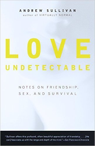 Love Undetectable by Andrew Sullivan
