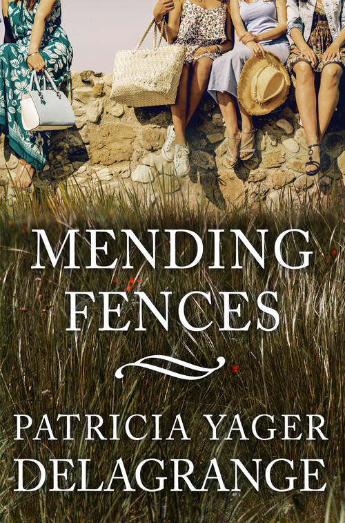 Mending Fences by Patricia Yager Delagrange