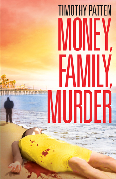 Money, Family, Murder by Timothy Patten