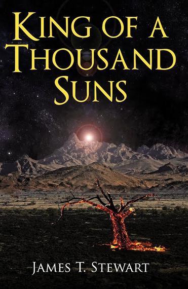 King Of A Thousand Suns by James T. Stewart