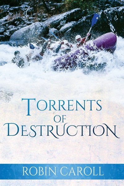 Torrents of Destruction by Robin Caroll