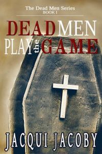 Dead Men Play The Game by Jacqui Jacoby