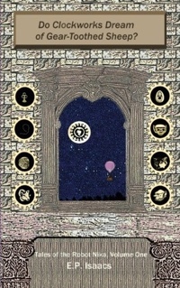 Do Clockworks Dream of Gear-Toothed Sheep? by E. P. Isaacs