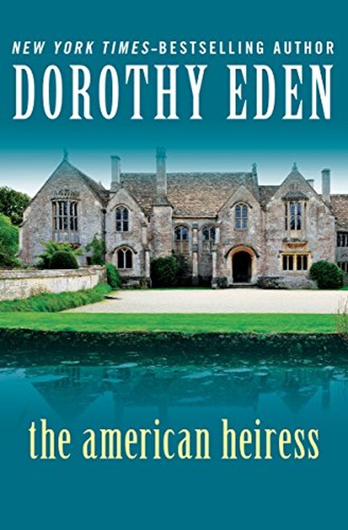 The American Heiress by Dorothy Eden