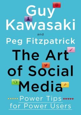 The Art of Social Media by Guy Kawasaki