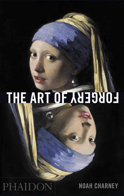 The Art of Forgery by Noah Charney