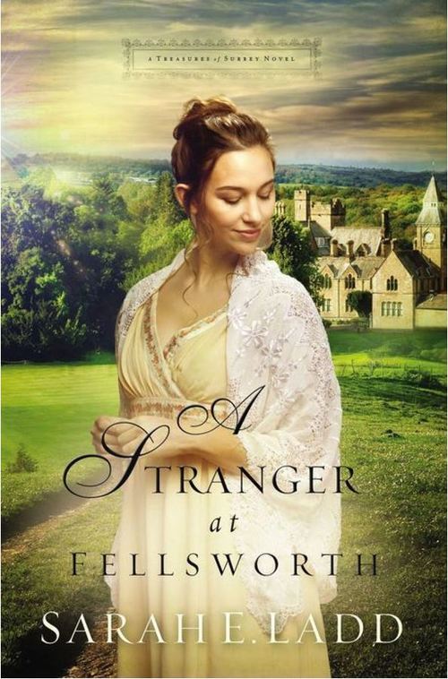 A Stranger at Fellsworth by Sarah E. Ladd