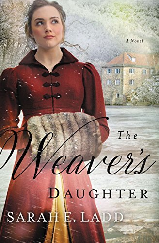 The Weaver's Daughter by Sarah E. Ladd