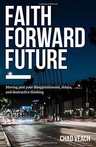 Faith Forward Future by Chad Veach