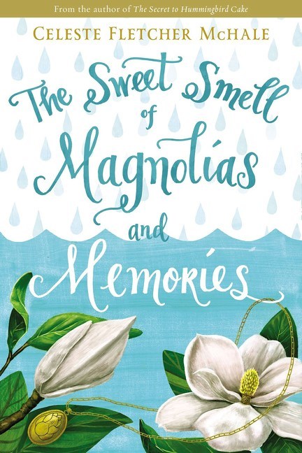 The Sweet Smell of Magnolias and Memory by Celeste Fletcher McHale