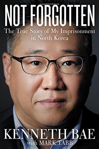 Not Forgotten by Kenneth Bae