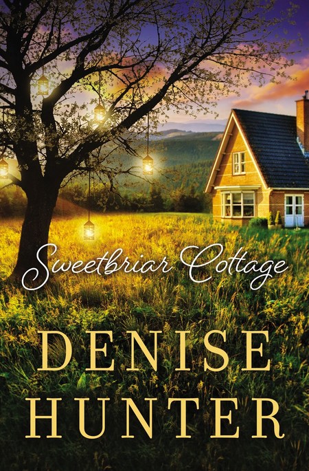 Sweetbriar Cottage by Denise Hunter