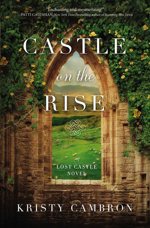Castle on the Rise by Kristy Cambron