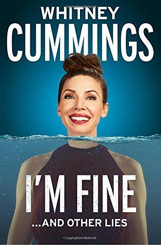 I'm Fine...And Other Lies by Whitney Cummings