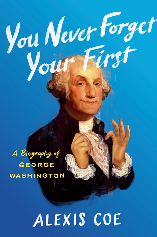 You Never Forget Your First by Alexis Coe