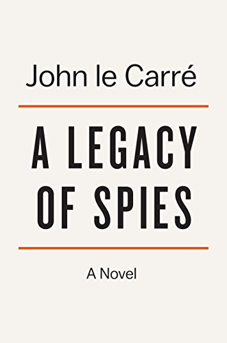 A Legacy of Spies: A Novel by John Le Carre