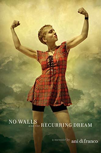No Walls and the Recurring Dream: A Memoir by Ani DiFranco