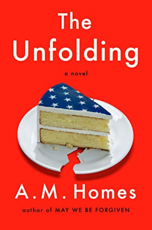 The Unfolding by A.M. Homes
