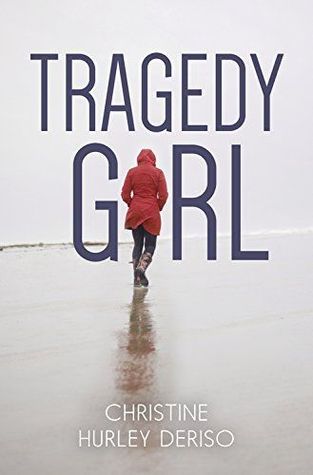 Tragedy Girl by Christine Hurley Deriso
