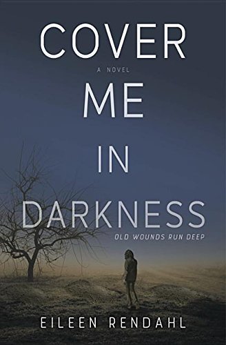 Cover Me in Darkness by Eileen Rendahl