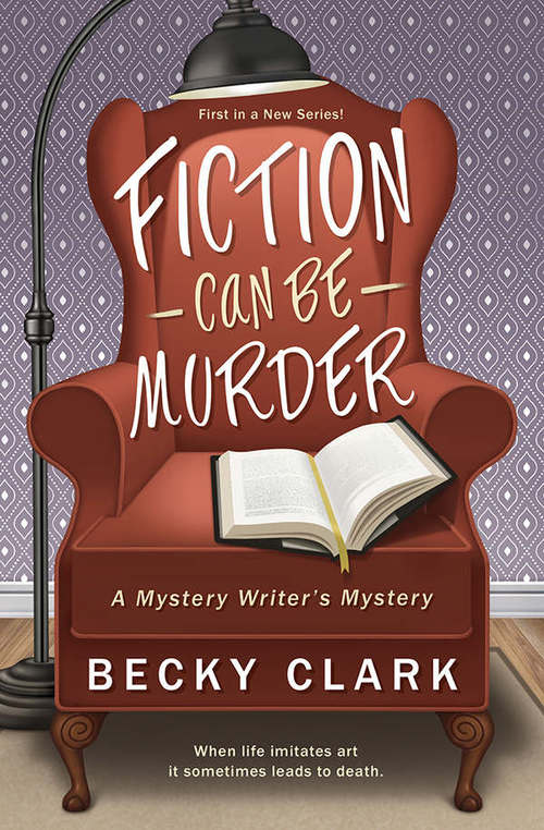 Fiction Can Be Murder by Becky Clark