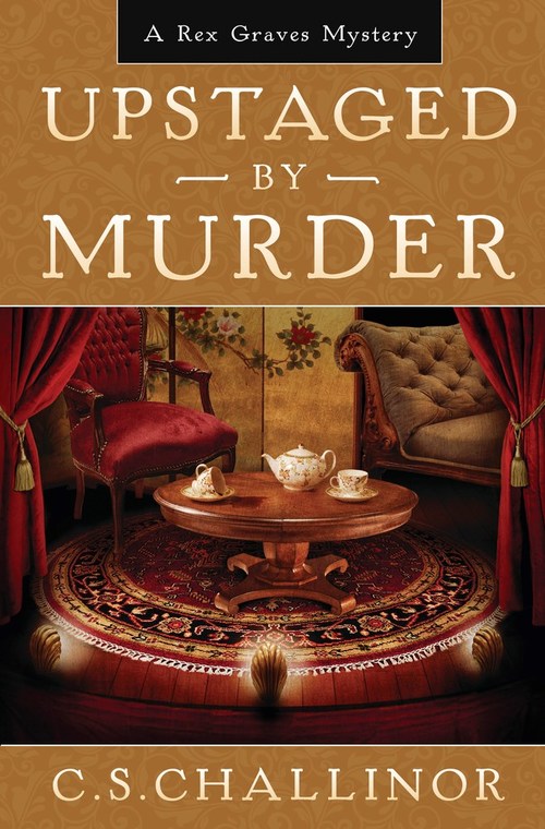 Upstaged by Murder by C.S. Challinor