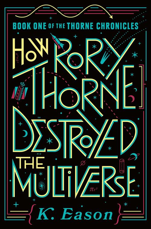 HOW RORY THORNE DESTROYED THE MULTIVERSE