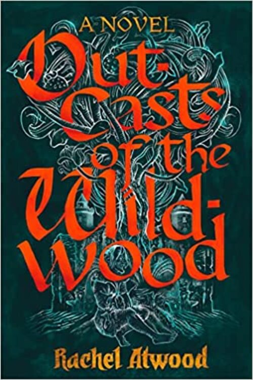 Outcasts of the Wildwood by Rachel Atwood